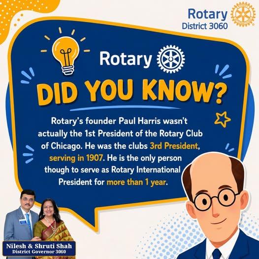 Did You Know? Rotary's founder Paul Harris wasn't actually the 1st President of the Rotary Club of Chicago. He was the club's 3rd President in 1907.